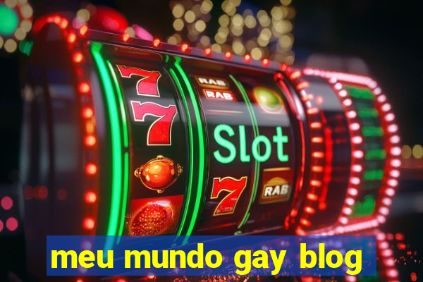 meu mundo gay blog